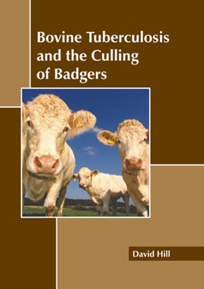 Bovine Tuberculosis and the Culling of Badgers, David Hill - Gebonden - 9781641167789