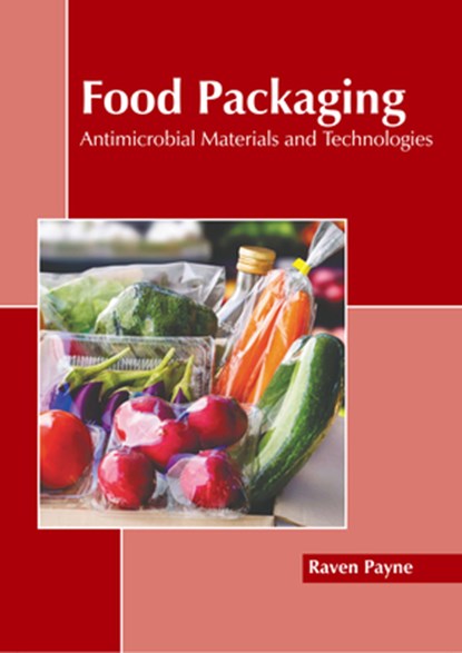 Food Packaging: Antimicrobial Materials and Technologies, Raven Payne - Gebonden - 9781641168373