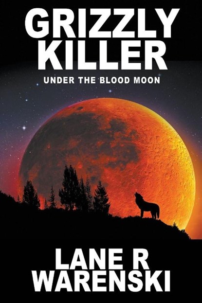 Grizzly Killer, Lane R Warenski - Paperback - 9781641193160