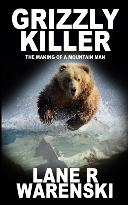 Grizzly Killer, Lane R Warenski - Paperback - 9781641193351