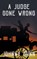 A Judge Gone Wrong, Johnny Gunn - Paperback - 9781641195676
