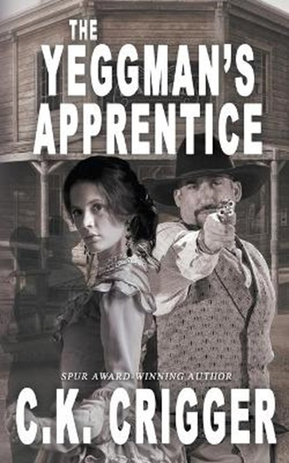 The Yeggman's Apprentice, CRIGGER,  C K - Paperback - 9781641198288