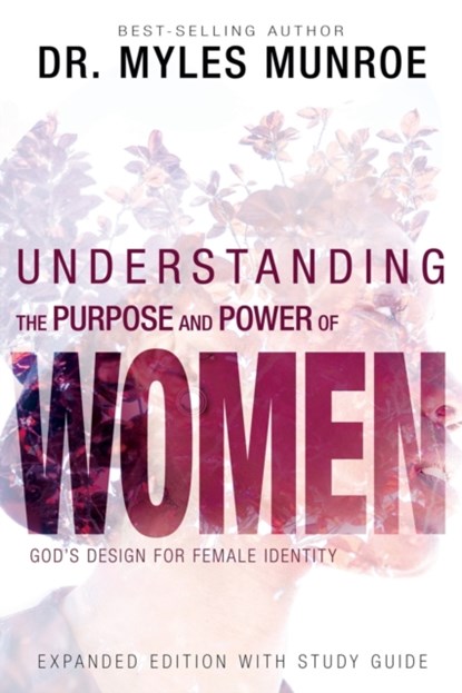 Understanding the Purpose and Power of Women, Munroe Myles Munroe - Paperback - 9781641230148