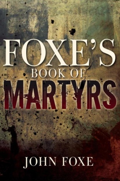 Foxe's Book of Martyrs (Reissue), Foxe John Foxe - Paperback - 9781641231145