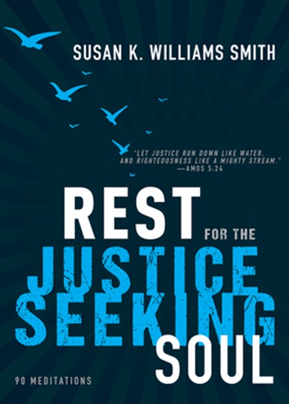 Rest for the Justice-Seeking Soul, Susan K. Williams Smith - Gebonden - 9781641233088
