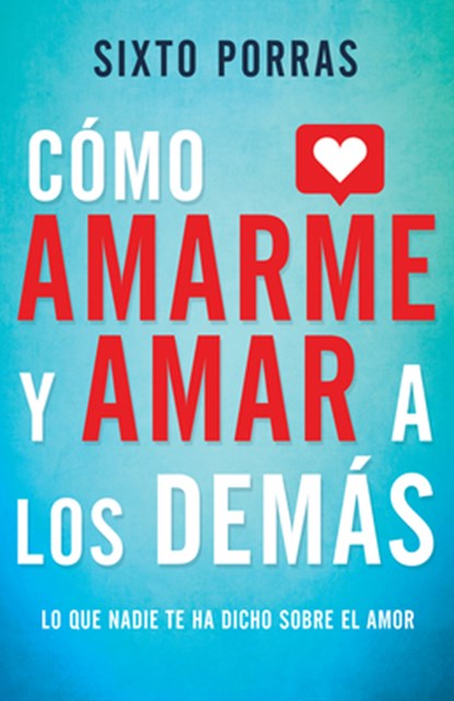 Como Amarme Y Amar a Los Demas, Porras Sixto Porras - Paperback - 9781641235457