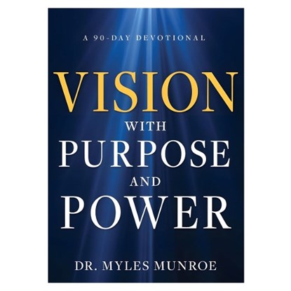 Vision with Purpose and Power: A 90-Day Devotional, Myles Munroe - Gebonden - 9781641238212