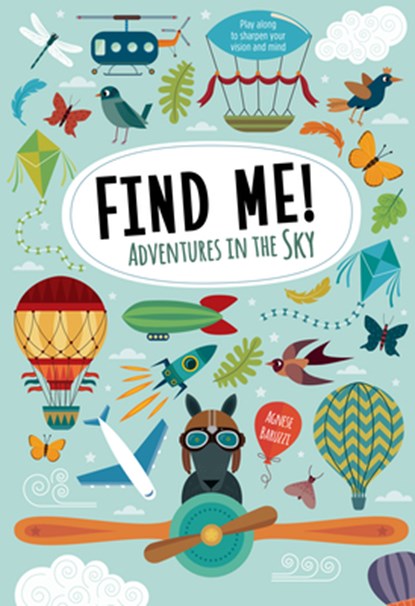Find Me! Adventures in the Sky: Play Along to Sharpen Your Vision and Mind, Agnese Baruzzi - Paperback - 9781641241151
