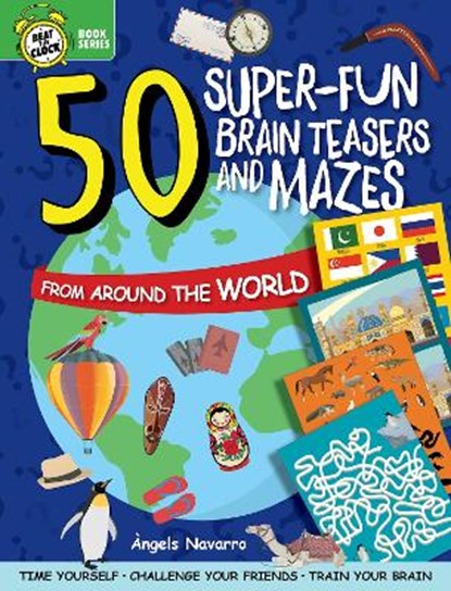 50 Super-Fun Brain Teasers and Mazes from Around the World, Angels Navarro - Paperback - 9781641241533