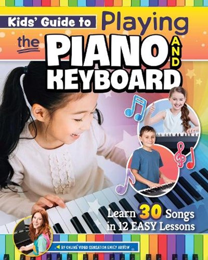 Kids’ Guide to Playing the Piano and Keyboard, Emily Arrow - Paperback - 9781641243360