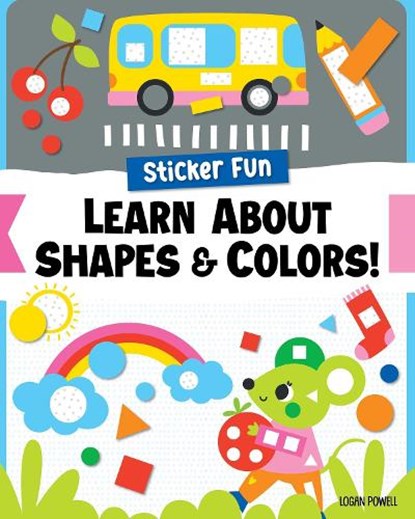 Sticker Fun: Learn About Shapes & Colors!, Logan Powell - Paperback - 9781641244107