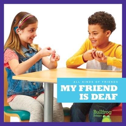 My Friend Is Deaf, Kirsten Chang - Paperback - 9781641287364