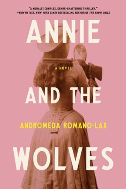 Annie and the Wolves, Andromeda Romano-Lax - Ebook - 9781641291705