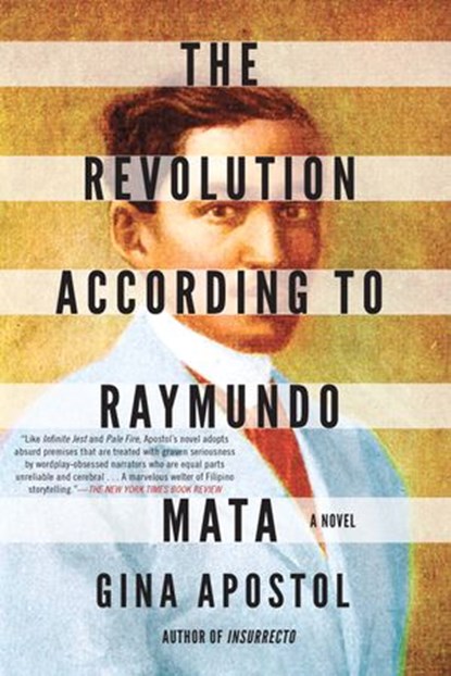 The Revolution According to Raymundo Mata, Gina Apostol - Ebook - 9781641291842