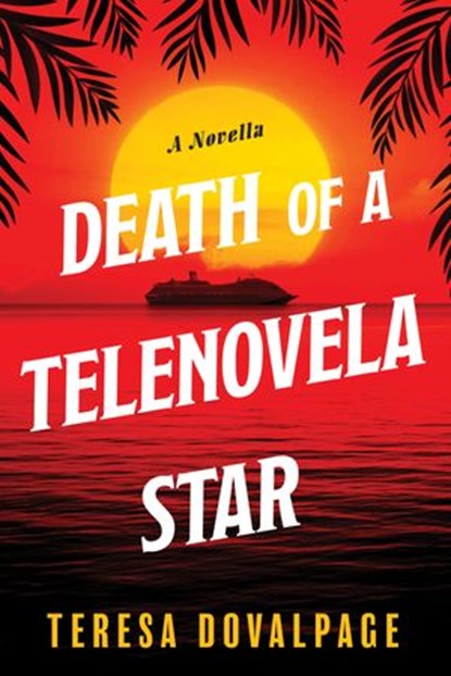 Death of a Telenovela Star (A Novella), Teresa Dovalpage - Ebook - 9781641291866