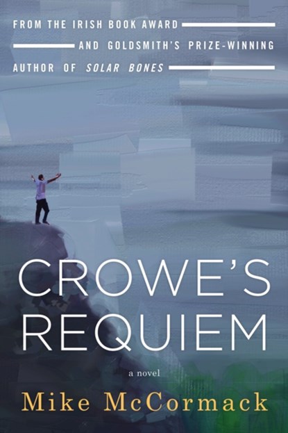 Crowe's Requiem, Mike McCormack - Paperback - 9781641292276
