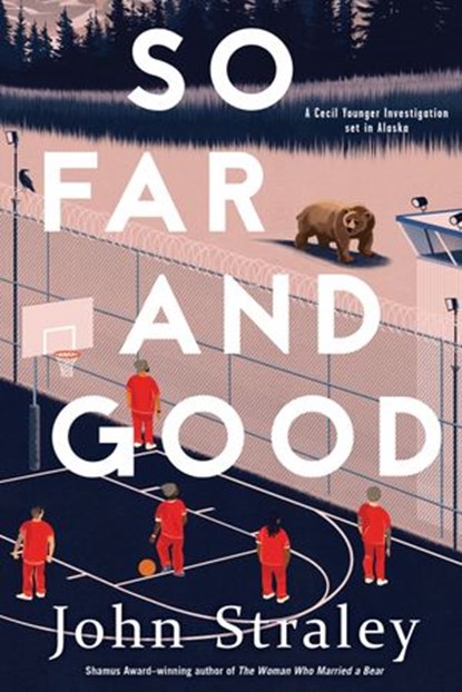 So Far and Good, John Straley - Ebook - 9781641292542