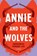 Annie and the Wolves, Andromeda Romano-Lax - Paperback - 9781641293167