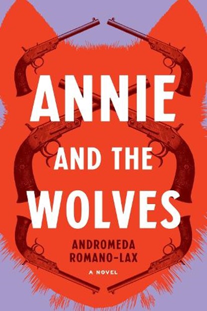 Annie and the Wolves, Andromeda Romano-Lax - Paperback - 9781641293167