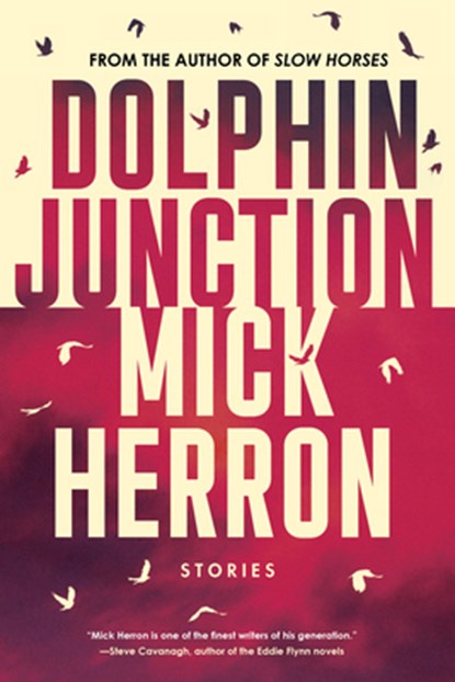 Dolphin Junction: Stories, Mick Herron - Paperback - 9781641294034