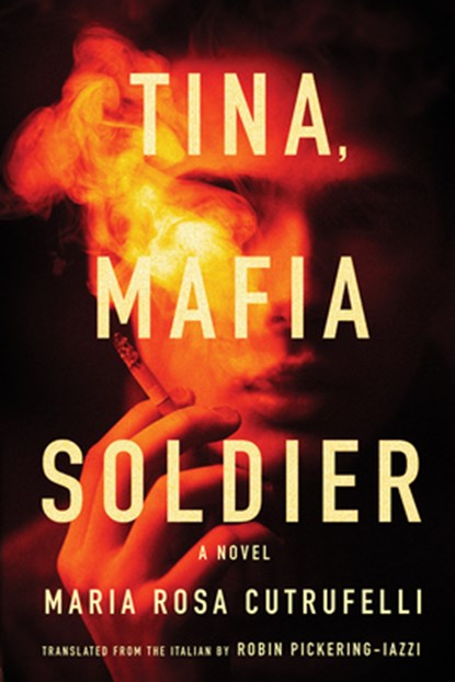 Tina, Mafia Soldier, Maria Rosa Cutrufelli - Gebonden - 9781641294249