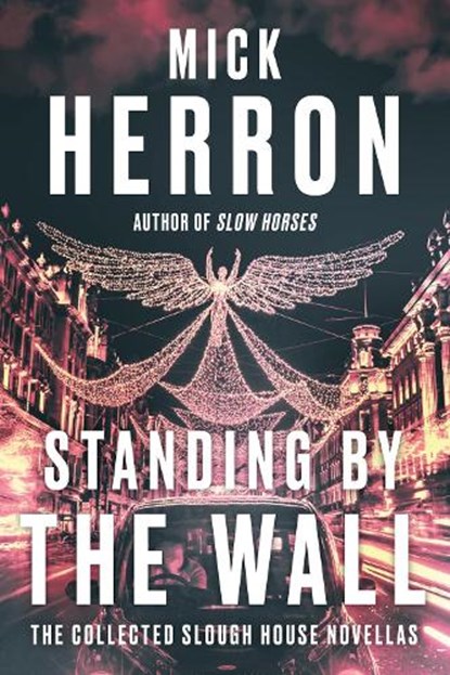 Standing by the Wall: The Collected Slough House Novellas, Mick Herron - Paperback - 9781641295031