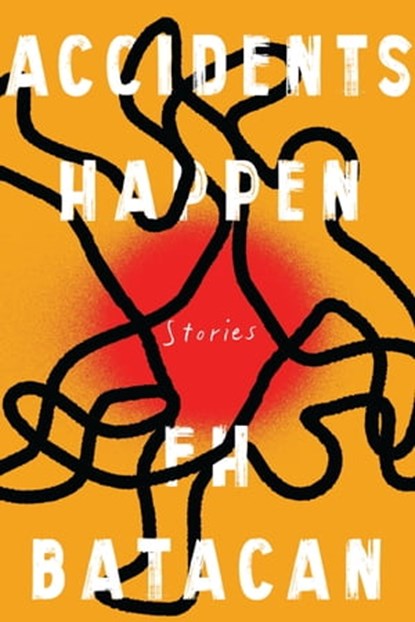 Accidents Happen and Other Stories, F.H. Batacan - Ebook - 9781641295123
