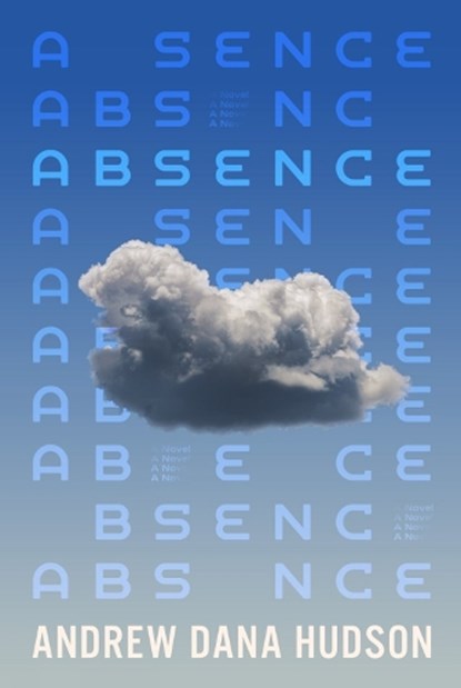 Absence, Andrew Dana Hudson - Gebonden - 9781641297585