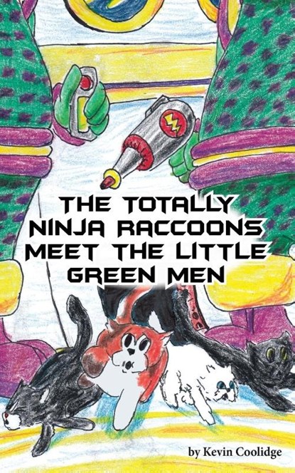 The Totally Ninja Raccoons Meet the Little Green Men, Kevin Coolidge - Paperback - 9781641364348