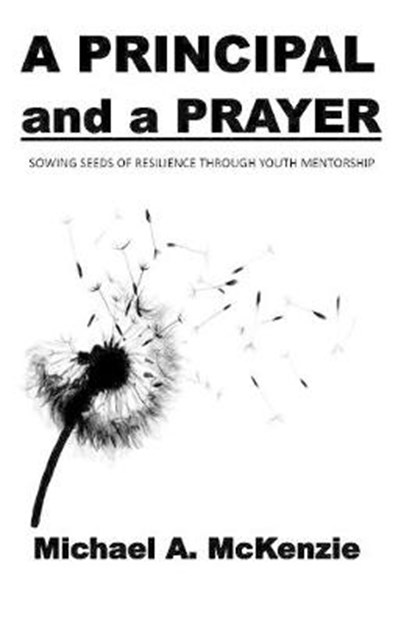 A Principal and a Prayer, MICHAEL,  McKenzie a. - Paperback - 9781641366830