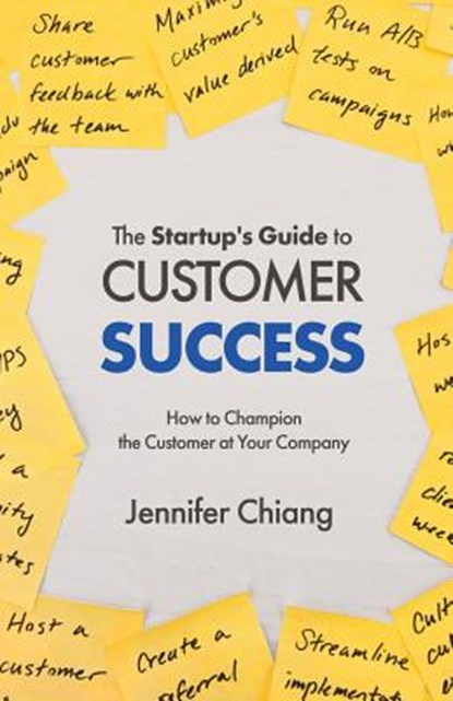 The Startup's Guide to Customer Success, Jennifer Chiang - Paperback - 9781641371889