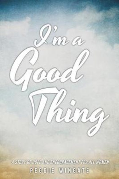I'm a Good Thing, WINGATE,  Peggie - Paperback - 9781641385398