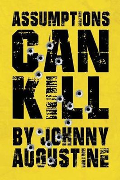 Assumptions Can Kill, Johnny Augustine - Paperback - 9781641387064
