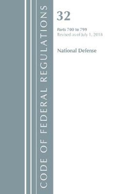Code of Federal Regulations, Title 32 National Defense 700-799, Revised as of July 1, 2018, Office Of The Federal Register (U.S.) - Paperback - 9781641431316