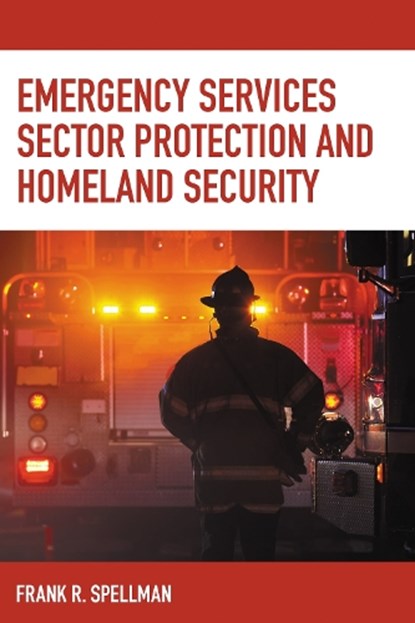 Emergency Services Sector Protection and Homeland Security, Frank R. Spellman - Paperback - 9781641433969