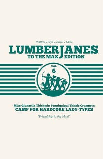 Lumberjanes To The Max Vol. 6, Shannon Watters ; ND Stevenson ; Gus Allen ; Grace Ellis - Ebook - 9781641446525