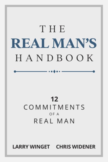 The Real Man's Handbook, Larry Winget ; Chris Widener - Paperback - 9781641463591