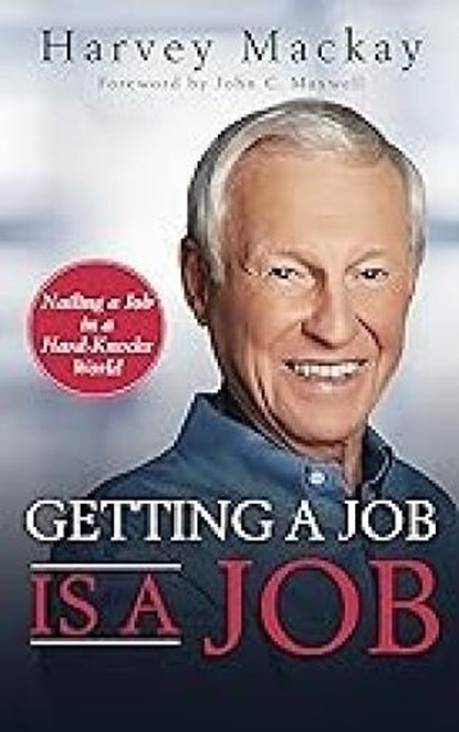 Getting a Job is a Job, Harvey Mackay - Paperback - 9781641465403