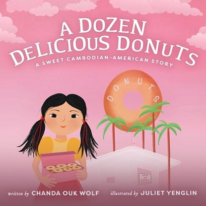 A Dozen Delicious Donuts: A Sweet Cambodian-American Story, Chanda Ouk Wolf - Gebonden - 9781641468619