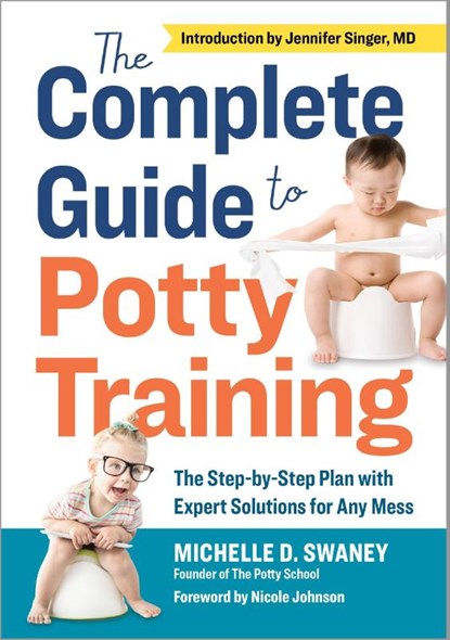 The Complete Guide to Potty Training, Michelle D. Swaney - Paperback - 9781641520119