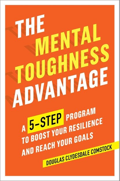 The Mental Toughness Advantage, Douglas Comstock - Paperback - 9781641520539