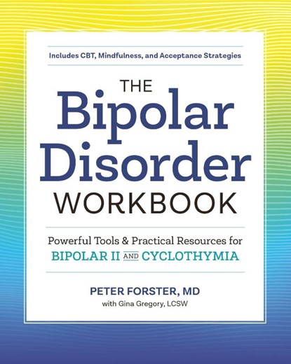 The Bipolar Disorder Workbook, Peter Forster ; Gina Gregory - Paperback - 9781641520638
