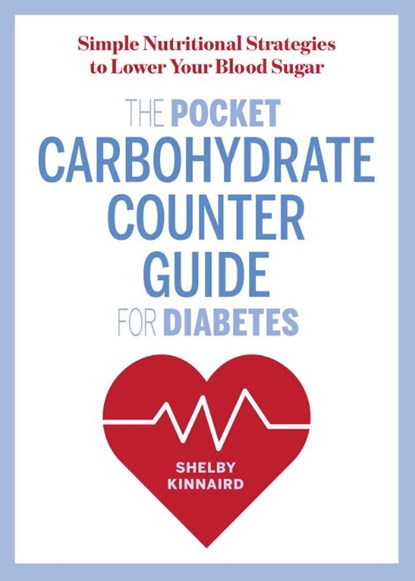 The Pocket Carbohydrate Counter Guide for Diabetes, Shelby Kinnaird - Paperback - 9781641520652