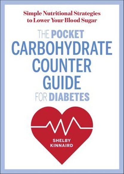 The Pocket Carbohydrate Counter Guide for Diabetes, Shelby Kinnaird - Ebook - 9781641520669