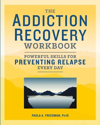The Addiction Recovery Workbook, Paula A. Freedman - Paperback - 9781641521178