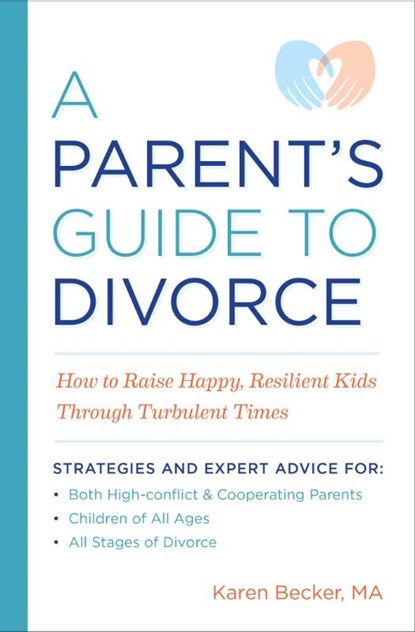 A Parent's Guide to Divorce, Karen Becker - Paperback - 9781641521215