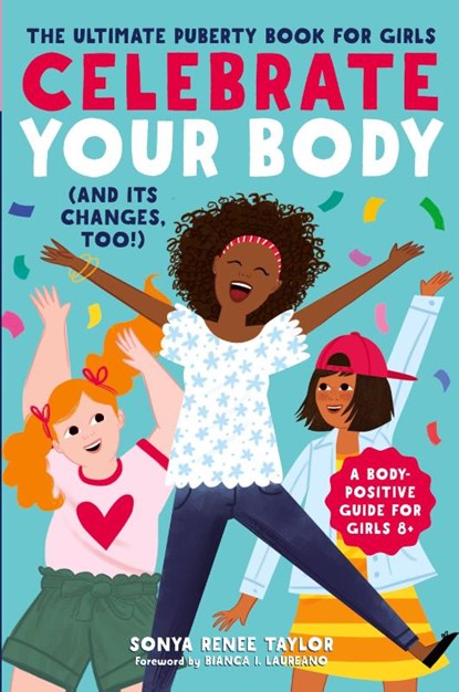 Celebrate Your Body (and Its Changes, Too!), Sonya Renee Taylor - Paperback - 9781641521666