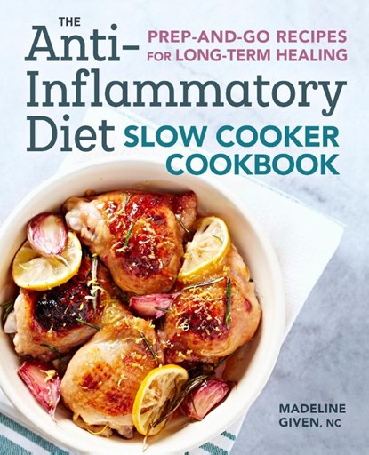 The Anti-Inflammatory Diet Slow Cooker Cookbook, Madeline Given - Paperback - 9781641522519