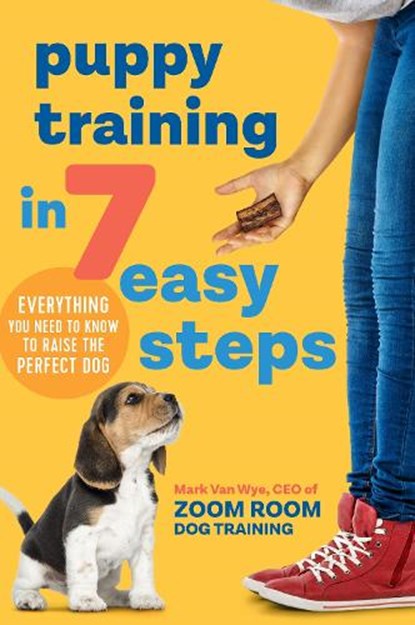 Puppy Training in 7 Easy Steps, Callisto Publishing ; Mark Van Wye - Paperback - 9781641523431