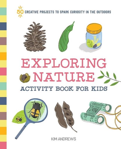 Exploring Nature Activity Book for Kids, Kim Andrews - Paperback - 9781641523929